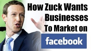 How Zuckerberg Wants Businesses to Market on Facebook (Youll be Rewarded if You do THIS)