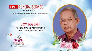 Funeral Service // JOY JOSEPH Thengumpally // Live Streaming // Niya Creations