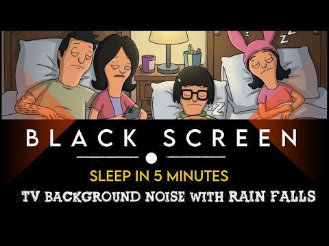 Black Screen | Bob’s Burgers S15 #3 Full Episodes 😴 Rain sound Deep Sleep | 5 hours