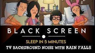 Black Screen | Bob’s Burgers S15 #3 Full Episodes 😴 Rain sound Deep Sleep | 5 hours