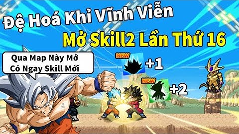 Ngọc Rồng Online - Cần cù bù siêng năng mở skil2 đệ tử hóa khỉ vĩnh viễn lần 16 chỉ sau 1 ngày up