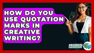 How Do You Use Quotation Marks In Creative Writing? - The Language Library