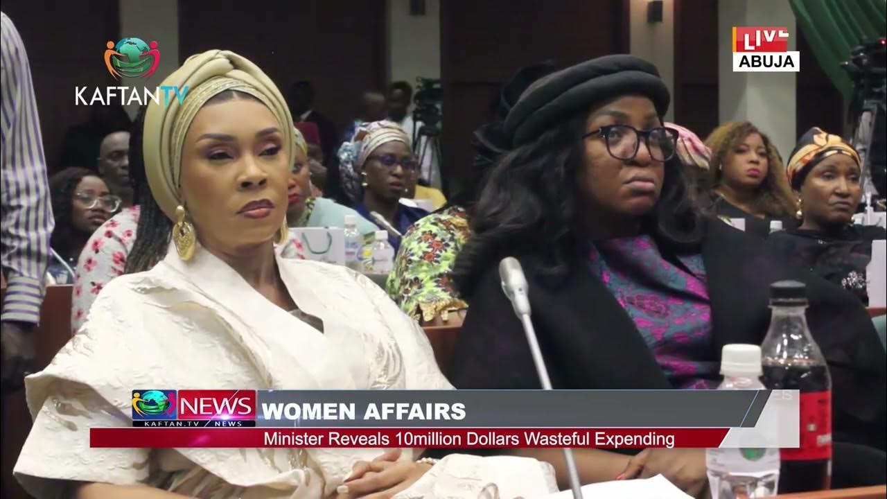 WOMEN AFFAIRS:  Minister Reveals 10Million Dollars Wasteful Expending