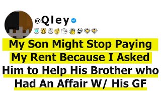 My Son Might Stop Paying My Rent Because I Asked Him to Help His Brother who Had An Affair W/ His GF