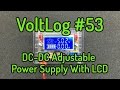 Voltlog #53 - DC-DC Step Down Adjustable Power Supply With LCD