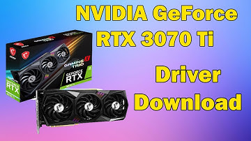 How to Download Driver NVIDIA GeForce RTX 3070 Ti