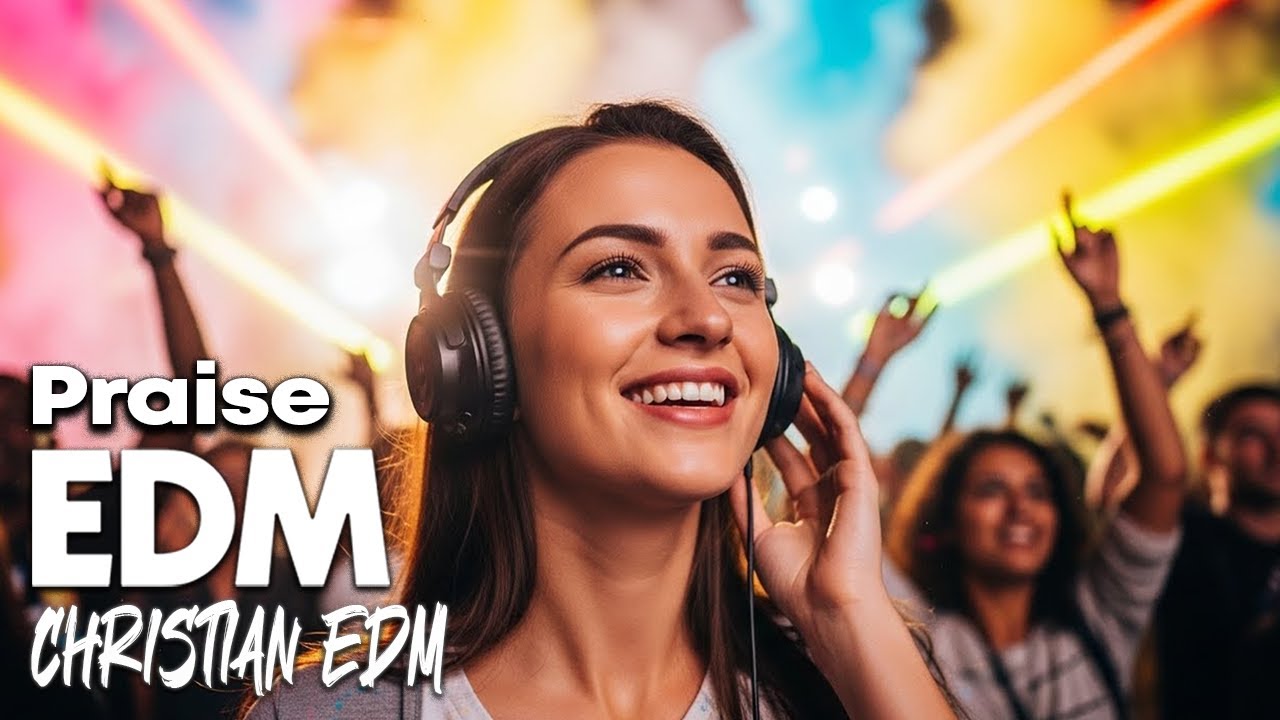 Christian Praise EDM | Positive Vibes & Praise