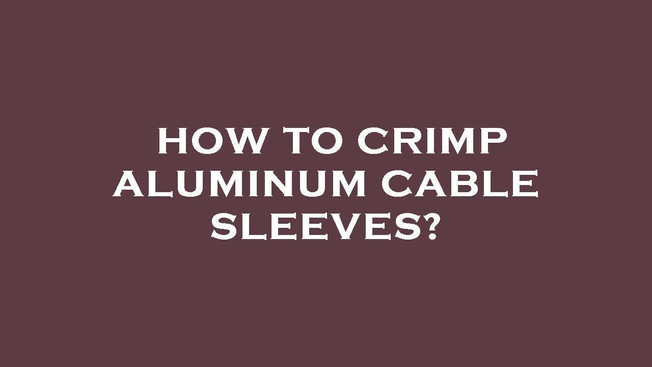 How to crimp aluminum cable sleeves? YouTube