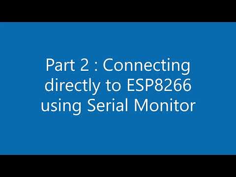 ESP Part 2 Communicate directly to ESP8266 using Serial Monitor