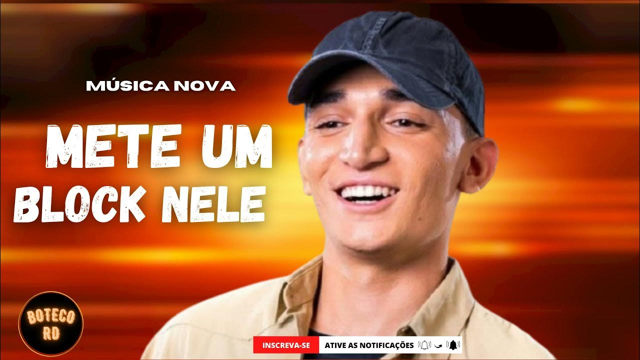 METE UM BLOCK NELE JOÃO GOMES MÚSICA NOVA YouTube METE UM BLOCK NELE JOÃO GOMES MÚSICA NOVA YouTube