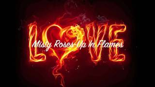 Misty Roses - Up In Flames
