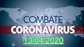Combate ao coronavírus ( Covid-19 ) 13/04/2020 - Completo