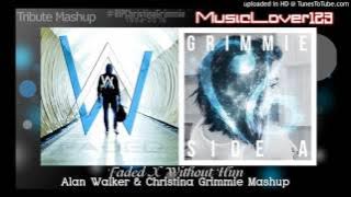 Faded X Without Him - Alan Walker & Christina Grimmie Mashup
