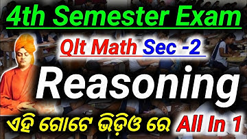 🔥କେବଳ ଏହି ଗୋଟିଏ ଭିଡ଼ିଓ ରେ Reasoning Complete || 4th Semester Exam Sec -2 Qlt Math | #reasoning #sec2