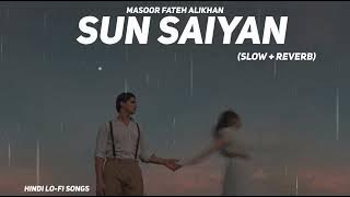 Sun Saiyan Lofi Extended || Slowed   Reverb || Mashoor Fateh Alikhan #lofi