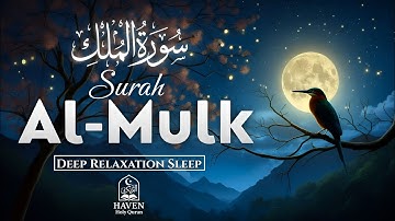 Surah Al-Mulk (سورة الملك)| Relaxing Night Quran for Deep Sleep & Tranquility | Haven Holy Quran