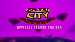 Golden City: Evil in The Reflection Official Teaser Trailer