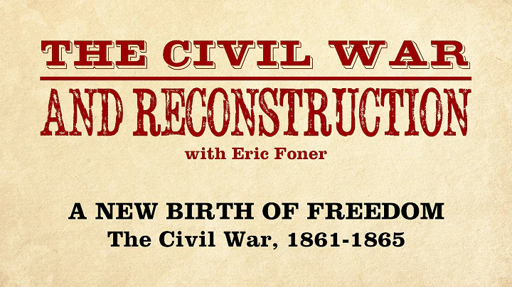 The Civil War and Reconstruction with Eric Foner |...