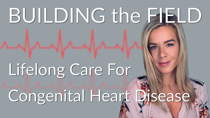 Building the Field: Lifelong Care for Congenital Heart Disease