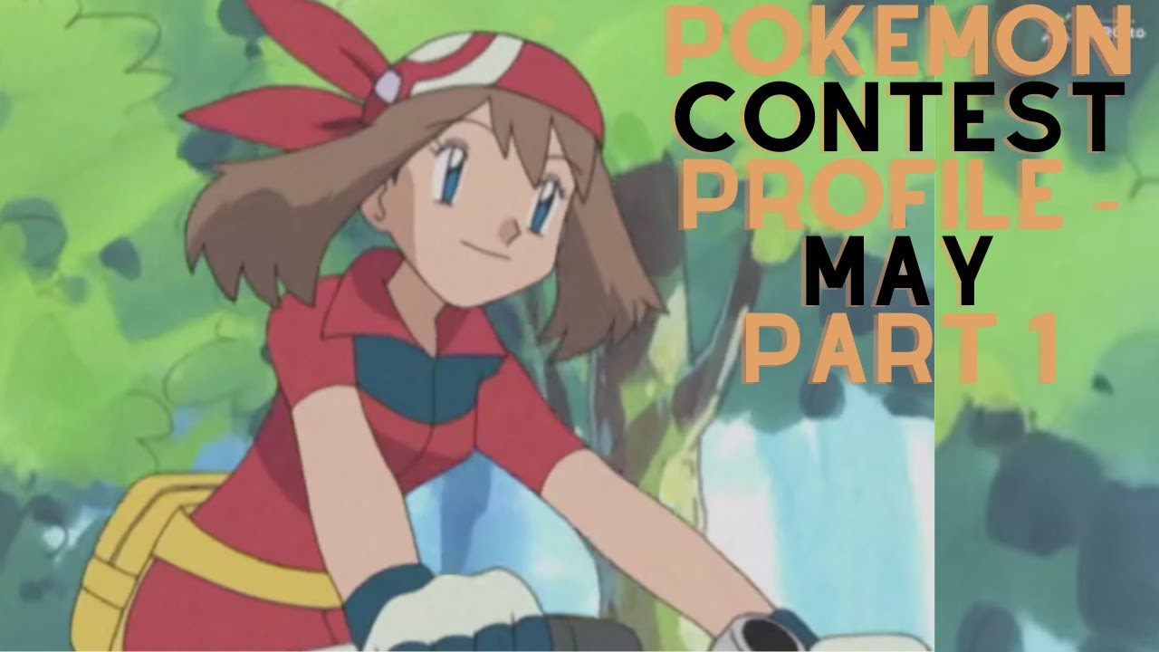 Pokemon Contest Profile - May Part 1