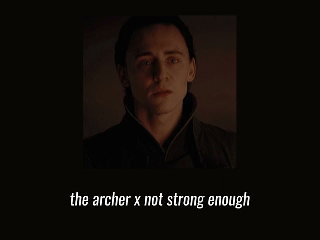 The Archer x Not Strong Enough (full version) class=