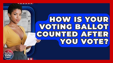How Is Your Voting Ballot Counted After You Vote? - First Time Voter Expert