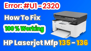 🔴 HP Laser MFP 135a, 135w, 136a, 136w – Fix Error #U1-2320  | Complete Repair Guide ✅