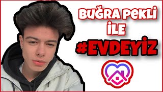 BUĞRA PEKLİ İLE #EVDEYİZ | (BÖLÜM 1)