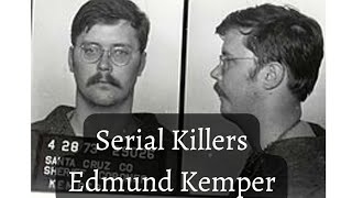 Serial Killers - Edmund Kemper