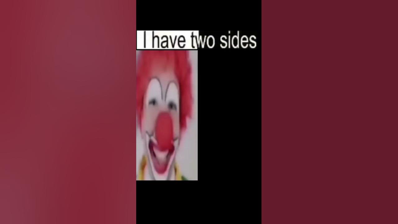 i have two sides #meme #funny  #clown