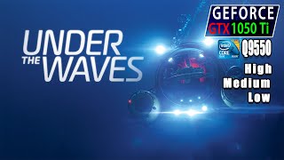 Under The Waves | GTX 1050 Ti | Core 2 Quad Q9550 | Pc performance test.
