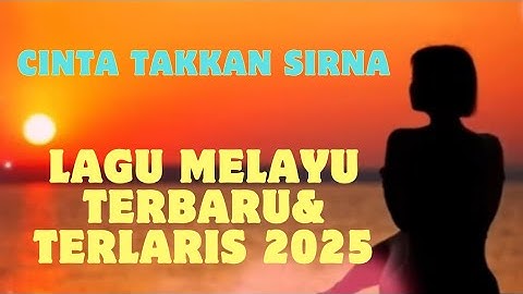 Cinta takkan Sirna - Lagu Pop Melayu Terbaru & Terbaik 2025