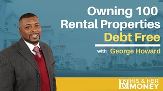 How George Amassed 100 Properties Debt Free Through Tax Lien Investing