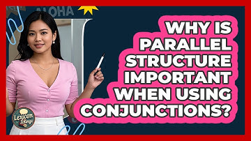 Why Is Parallel Structure Important When Using Conjunctions? - Lexicon Lounge
