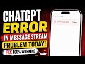 ChatGPT Error in Message Stream Problem Today | ChatGPT Down Today? Fix ChatGPT Not Working Issue