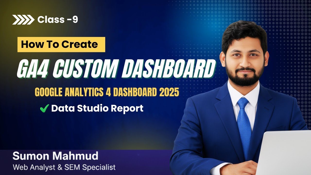Class 9: How To Create GA4 Custom Dashboard | Google Analytics 4 ...