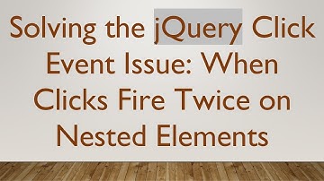 Solving the jQuery Click Event Issue: When Clicks Fire Twice on Nested Elements