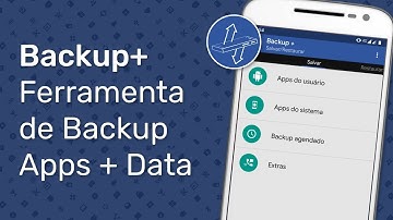 Backup+ - Ferramenta pra Backup de Apps + Data