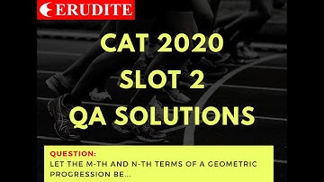 CAT 2020 Slot 2 QA  Solution | Question: Let the m-th and n-th terms of a geometric progression...