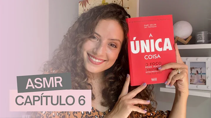 ASMR: Captulo 6 - LEITURA RELAXANTE LIVRO "A NICA ...