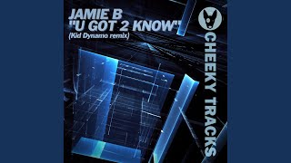 U Got 2 Know (Kid Dynamo Radio Edit)