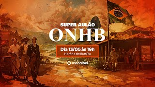 SUPER AULÃO ONHB 2024 - Olimpíada Nacional em História do Brasil - #próximonível