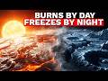 Do You Know This Planet Burns by Day and Freezes by Night?