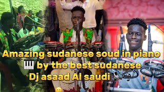 Amazing sudanese soud in piano ? by the best sudanese Dj asaad Al saudi ??