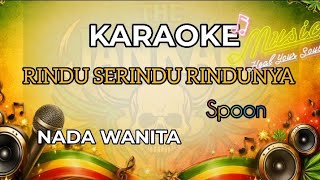 KARAOKE RINDU SERINDU RINDUNYA _ SPOON REGGAE VERSION NADA WANITA 