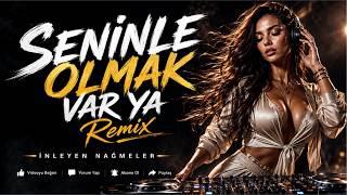 Seninle Olmak Var Ya (Remix) 🔥| En Çok Dinlenen Türkçe Remix Şarkılar 2026 ⚡ Summer Club Vibes