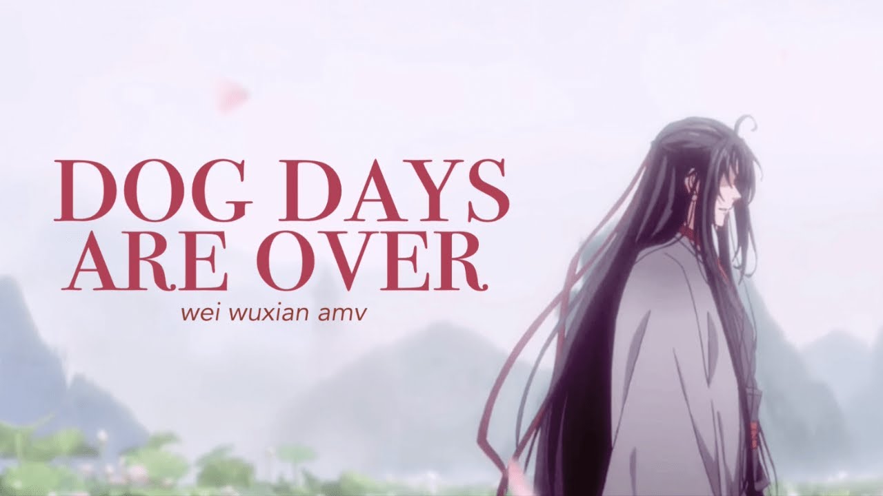Wei WuXian | Dog Days Are Over | Mo Dao Zu Shi | AMV