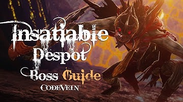 Insatiable Despot Boss Fight Guide - Code Vein (Solo)