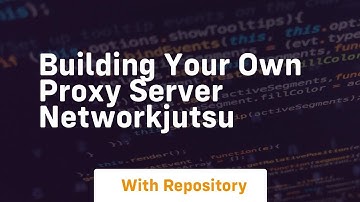 Building Your Own Proxy Server NetworkJutsu