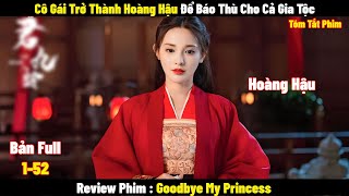 Review Phim Cô Gái Trở Thành Hoàng Hậu Để Báo Th.ù Cho Cả Gia Tộc | Full | Tóm Tắt Phim Hay 2023